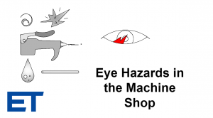 Machine Shop Safety – Eye Hazards